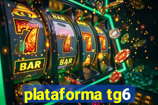 plataforma tg6